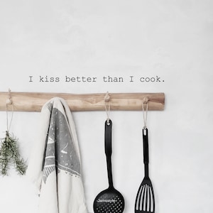Wall decal wall sticker "I kiss better than I cook" different fonts to choose from, wall slogan, statement