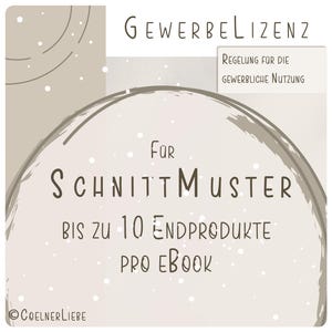Könnte beinhalten: Beige Grafik mit dem Text "GEWERBELIZENZ" oben. Darunter steht "REGELUNG FÜR DIE GEWERBLICHE NUTZUNG". In der Mitte steht "FÜR SCHNITTMUSTER BIS ZU 10 ENDPRODUKTE PRO EBOOK". Unten links steht "©CoelnerLiebe".