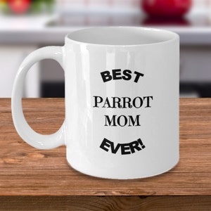 Best Parrot Mom Coffee Mug, Parrot Gift, Parrot Lover Present, Parrot Mom Gift, Parrot Lover Mug, Parrot Lover Gift,