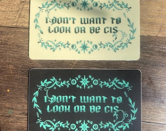 i don’t want to look or be cis matte sticker