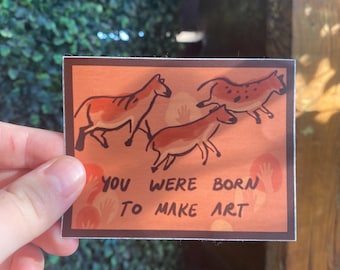 you were born to make art paleolithic cave painting sticker