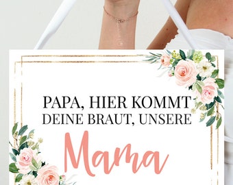 Schild für Hochzeit "Hallo Papa! Hier komt deine Braut, unsere Mama!"für eure Trauung in A4 inklusive Satinband in gold/modern