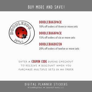 May include: White graphic with text that reads "BUY MORE AND SAVE!" and "DOODLEBUG" logo. Offers include discounts on multiple sets of digital planner stickers. The image also includes the text "ENTER A COUPON CODE DURING CHECKOUT".