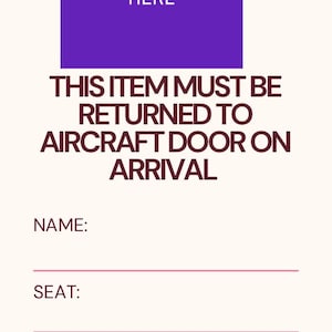 May include: A purple tag with the text "UPLOAD PHOTO HERE" and the text "THIS ITEM MUST BE RETURNED TO AIRCRAFT DOOR ON ARRIVAL". Below the text are blank lines for "NAME", "SEAT", and "FLIGHT NO". The bottom of the tag reads "FRAGILE. TAKE CARE".