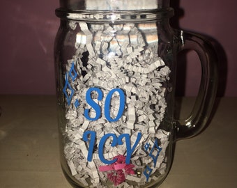 So Icy Mason Jar mug| Glass Mug | Drinking Mug | Cup | Mason jar mug |