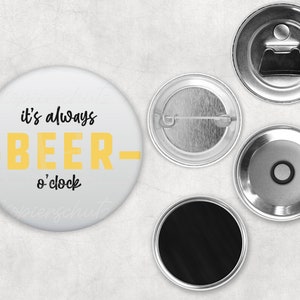 59mm Button I Flaschenöffner I Taschenspiegel I Kühlschrankmagnet I Magnetanstecker  *Its alway beer o clock*
