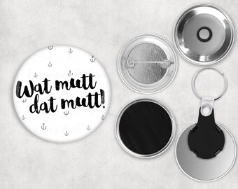 Button I Schlüsselanhänger I Kühlschrankmagnet I Magnetanstecker 38mm *Wat mutt dat mutt!*