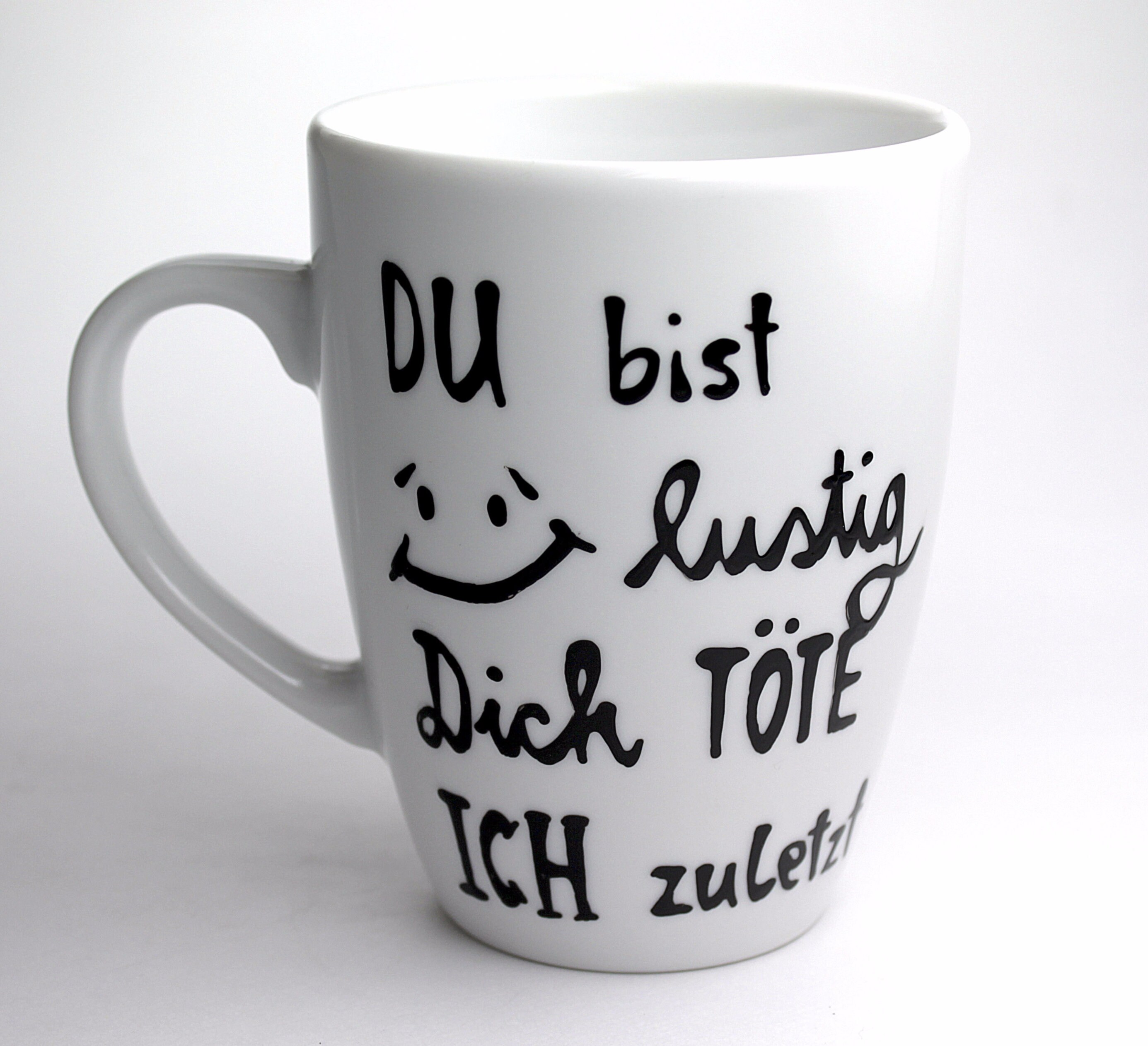Witzige Tasse mit Spruch Du bist lustig dich töte ich zuletzt Etsy