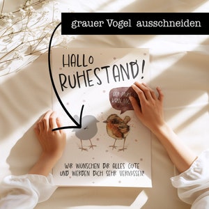 May include: A white card with the text "Hallo Ruhestand!" and a gray bird with a pair of scissors on it. The text "Der frohe Vogel kann mich jetzt nicht mehr nerven" is in a speech bubble above a brown bird. The text "Wir w&uuml;nschen dir alles Gute und werden dich sehr vermissen!" is at the bottom of the card.