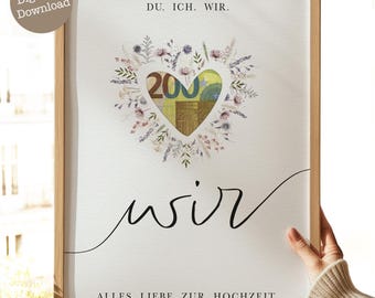 Op de afbeelding: Een witte, printbare poster met een bloemig hartontwerp. Het hart is gevuld met een biljet van 200 euro. De tekst "DU. ICH. WIR." staat bovenaan de poster. De tekst "wir" is in cursief geschreven onder het hart. De tekst "ALLES LIEBE ZUR HOCHZEIT." staat onderaan de poster.