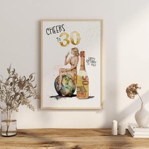 May include: A watercolor illustration of a woman sitting on a globe, holding a champagne flute. The champagne bottle is wrapped in money and the text "Cheers to 30" and "Happy Birthday to You!" is written on the card.