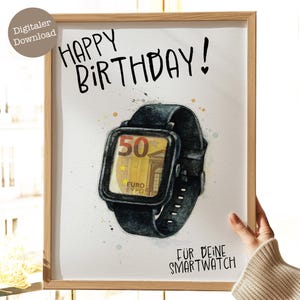 Könnte beinhalten: Ein gerahmter Aquarelldruck mit den Worten "HAPPY BIRTHDAY!" in Schwarz. Das Kunstwerk zeigt eine schwarze Smartwatch mit einem Bildschirm, der einen 50-Euro-Schein anzeigt. Der Text "FÜR DEINE SMARTWATCH" steht unten.