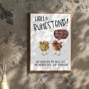 May include: A framed print with a white background and a humorous illustration of two birds. The text reads "Hallo Ruhestand!" and "Der fruhe Vogel kann mich mal!"  The bottom of the print reads "Wir w&uuml;nschen dir alles gute und werden dich sehr vermissen!"