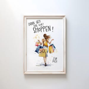 May include: A watercolor illustration of a woman walking with shopping bags. The text on the image reads "Dann geh mal kurz shoppen!" and "F&uuml;r dich".