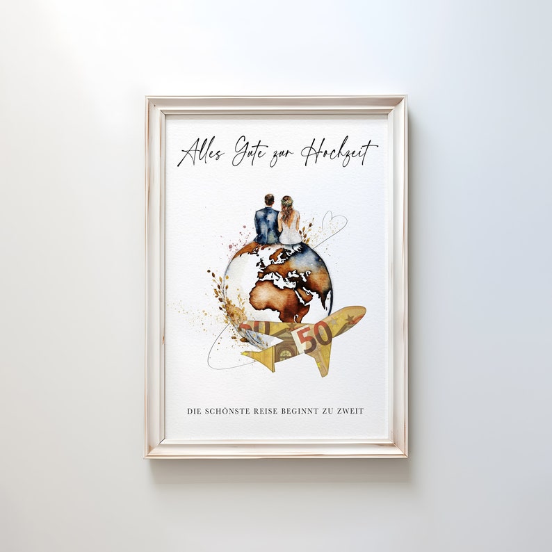 May include: A watercolor illustration of a couple sitting on a globe with a plane flying above them. The text "Alles Gute zur Hochzeit" and "DIE SCH&Ouml;NSTE REISE BEGINNT ZU ZWEIT" is written below the image.
