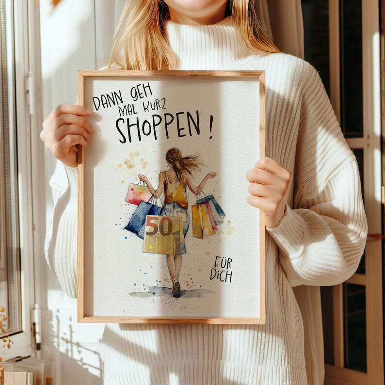 May include: A watercolor illustration of a woman with shopping bags. The text on the image reads "Dann geh mal kurz shoppen!" and "F&uuml;r dich".