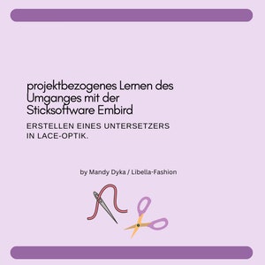 Peut inclure: Un graphique rose et blanc avec le texte "projektbezogenes Lernen des Umganges mit der Sticksoftware Embird ERSTELLEN EINES UNTERSETZERS IN LACE-OPTIK." et le texte "by Mandy Dyka / Libella-Fashion". Le graphique comprend également une aiguille et du fil roses et une paire de ciseaux dorés.