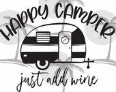 Happy Camper Just Add Wine Digital SVG and PNG for Vinyl