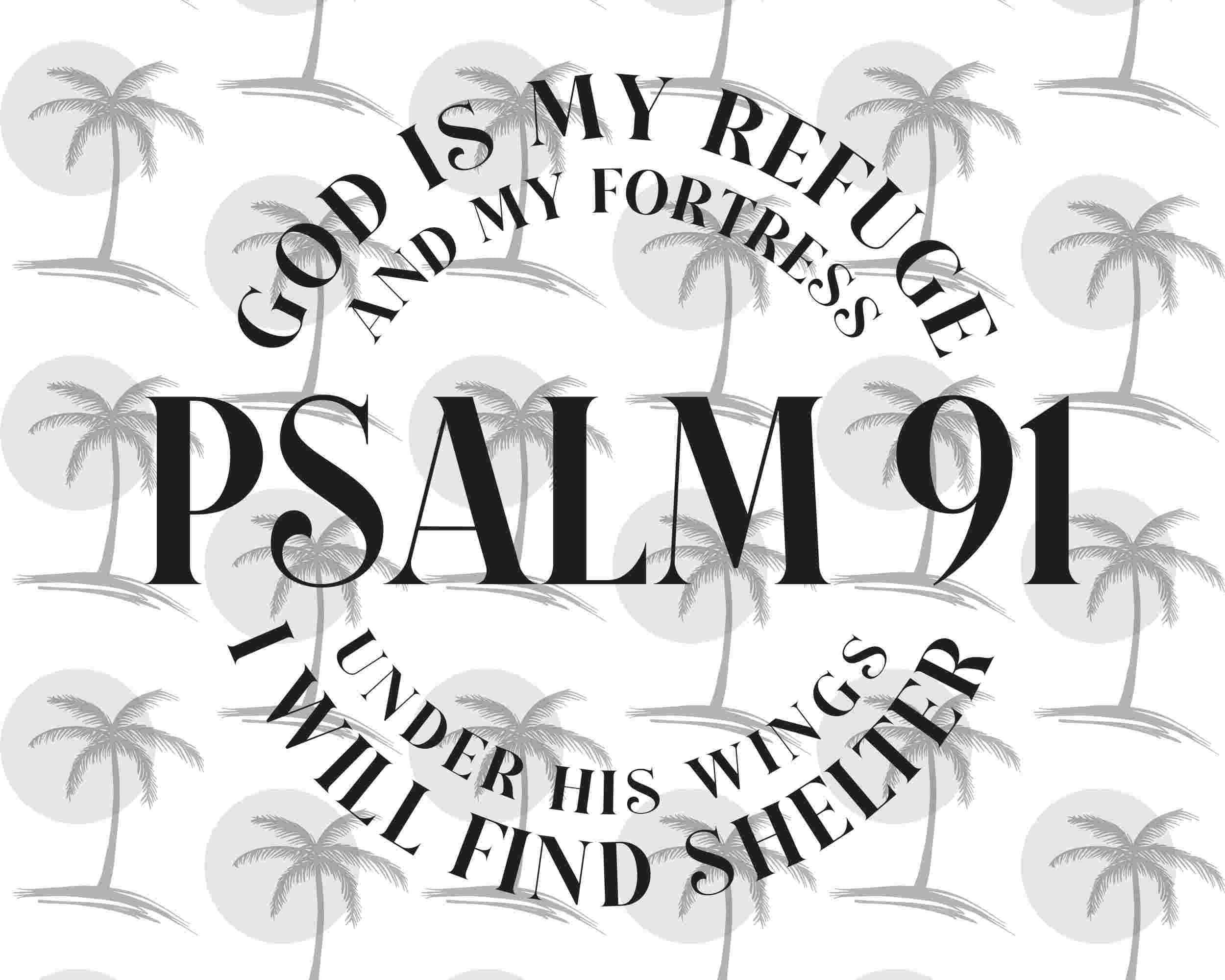 Psalm 91 God is My Refuge and My Fortress, Under His Wings I