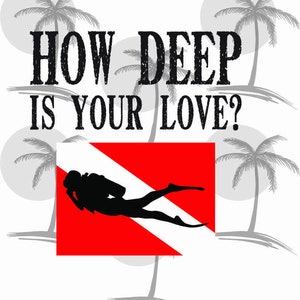 How Deep Is Your Love w/Diver (for colored backgrounds) Digital SVG for Vinyl