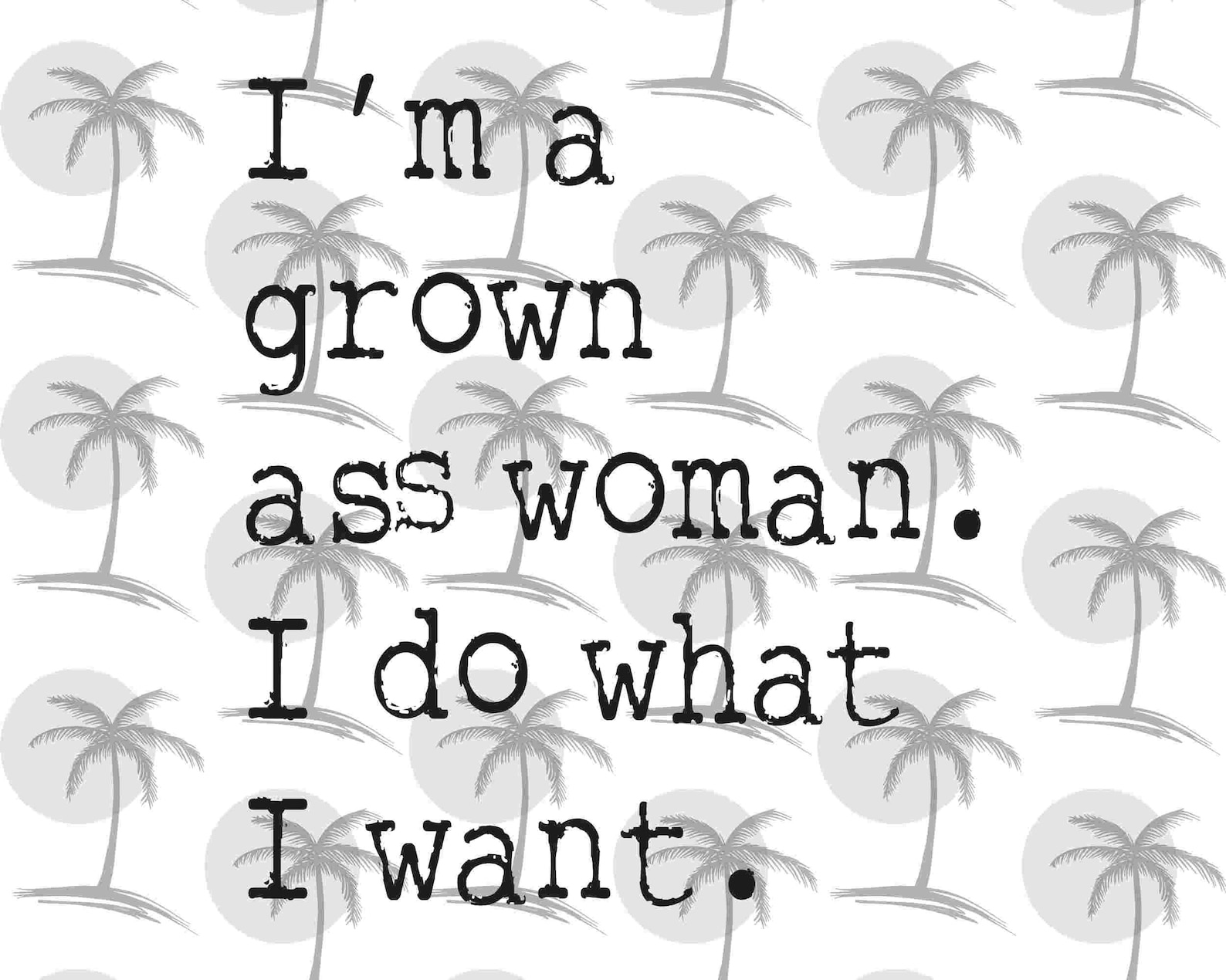 Im A Grown Ass Woman I Do What I Want Digital Svg And Etsy 