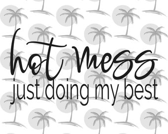 Hot Mess Just Doing My Best - ビニール用のデジタル SVG と PNG