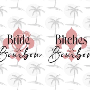 May include: Two pink and white designs with a fleur-de-lis graphic and the text "Bride on Bourbon" and "Bitches on Bourbon".