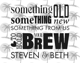 Something Old Something New Something from Us to Hold Your Brew - Digital SVG and PNG for Vinyl