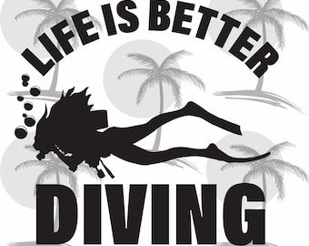 Life Is Better Diving Digital SVG for Vinyl