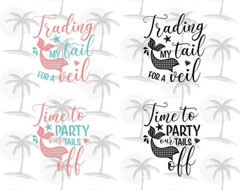 Trading My Tail for a Veil; Time to Party Our Tails Off - Digital SVG and PNG for Vinyl