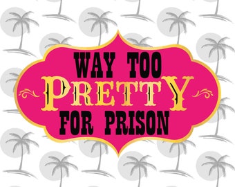 刑務所にはもったいないほど美しい - ビニール用のデジタル SVG と PNG