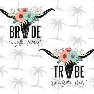 May include: Two black bull skull silhouettes with floral crowns and text. The top one says "BRIDE I'm Gettin' Hitched!" and the bottom one says "TRIBE We're Gettin' Rowdy!" The background is a white pattern of palm trees.