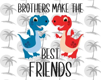 Brothers Make the Best Friends (Dinosaur) - Digital SVG and PNG for Vinyl