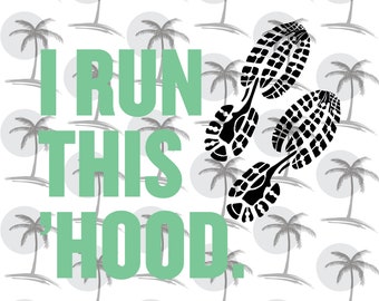 I Run This 'Hood - ビニール用デジタル SVG および PNG