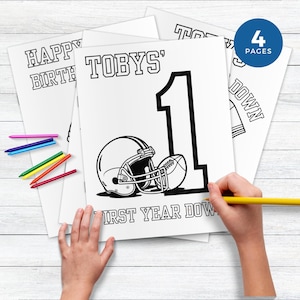 May include: Four black and white colouring pages featuring a football helmet, football, and the number one. The pages say "Happy Birthday", "Toby's", "First Year Down", and "First Down".