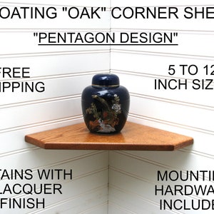 May include: A wooden corner shelf with a pentagon design. The shelf is made of oak and has a lacquer finish. It comes in sizes from 5 to 12 inches and includes mounting hardware. Free shipping is offered.