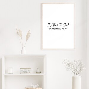 It&#39;s Time To Start Something New, Encouragement Wall Art Print, Motivational print, Wall Decor Typography print Wall art For Room Decor Gift