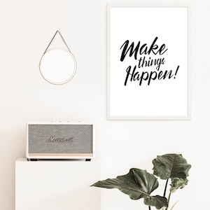 Printable Make Things Happen Sign, Home Decoration Art, Minimalist Printable Quote Black and White Inspirational Motivational Wall Art Gift