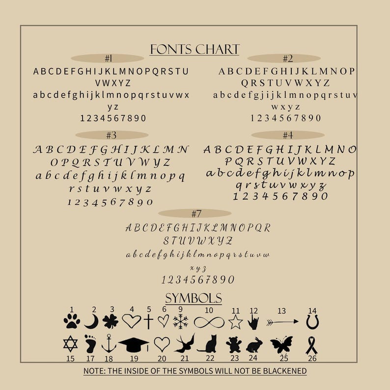 May include: A beige chart displaying font styles and symbols for engraving. The "FONTS CHART" heading is at the top, with examples of fonts numbered 1, 2, 3, 4, and 7. Below are various symbols, including a paw print, moon, clover, and infinity symbol. The text "NOTE: THE INSIDE OF THE SYMBOLS WILL NOT BE BLACKENED" is at the bottom.