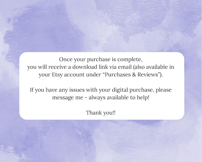 May include: A white rectangular card with rounded corners, containing text on a watercolor background of light purple and blue hues. The text provides instructions for digital purchases, including download links and support contact information.