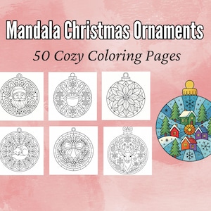 May include: An image showcasing mandala Christmas ornament designs for coloring. The image displays six circular ornaments with detailed patterns, such as Santa Claus, a teacup, a poinsettia, a sleeping fox, a bow, and a deer. Text reads "Mandala Christmas Ornaments 50 Cozy Coloring Pages."