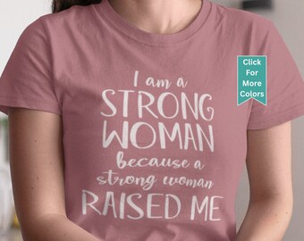 Strong Woman Raised Me T-Shirt: Feminist Mom Gift