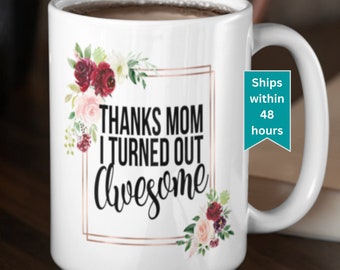 Thanks Mom Mug Mothers Day Gift Best Mom Ever Mug Funny Mothers Day Mug for Mom Funny Mug Mom Birthday Gift For Mom Birthday Gift Funny Mom