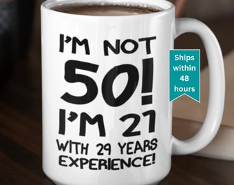 Not 50 Birthday Mug 50th Funny Birthday Mug 50th Birthday Men 50th Birthday Gift Happy 50th Birthday Dad 50th Birthday Friend 50th Birthday