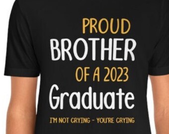 Proud Brother of a 2023 Graduate Shirt, Proud Brother Of, 2023 Graduate, Class Of 2023, Graduate Shirt, 2023 Graduation, Senior 2023