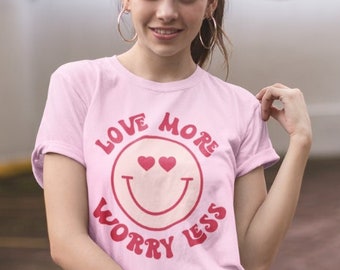 Love More Worry Less Shirt, Smiley Face Shirt, Happiness Shirt, Good Vibes Shirt, Live Laugh Love, Kindness Shirt, Happy Face Shirt, Smile