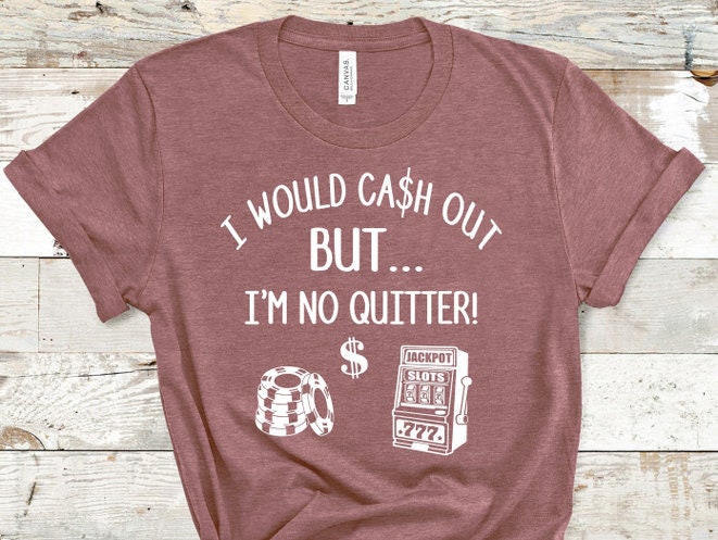 I Would Cash Out Shirt I Would Cash Out but I'm No - Etsy