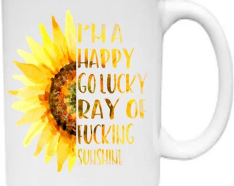 I'm A Happy Go Lucky Ray of Fucking Sunshine Mug I'm A Happy Go Lucky Ray of Fucking SunshineRay of Sunshine MugRay of SunshineFunny Mug