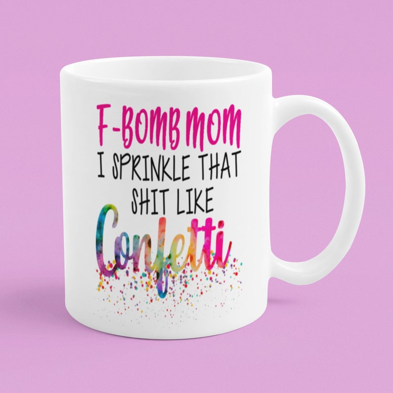 Funny Gift For Mom Mug F Bomb Mom Mug Funny Postpartum Gift For New Mom Funny Gift Mom Birthday Gift For Mom Funny Mom Mug Good Mom Bad Word All White 11 oz
