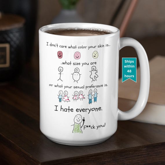 I Hate Everyone Mug I Dont Care What Your Skin Color Is Mug I Hate People Mug I Cut Everyone Equality I Dont Care Mug Hate Everyone Gift